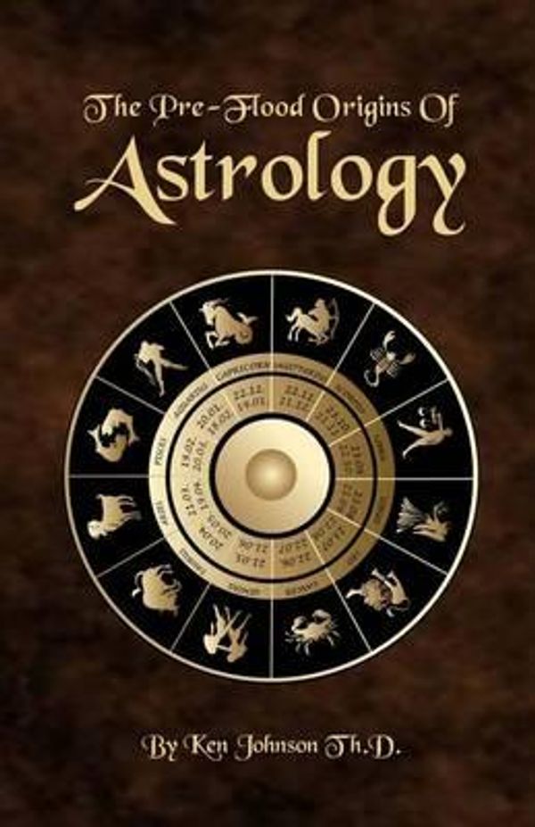 Cover Art for 9781499359824, The Pre-Flood Origins of Astrology by Ken Johnson