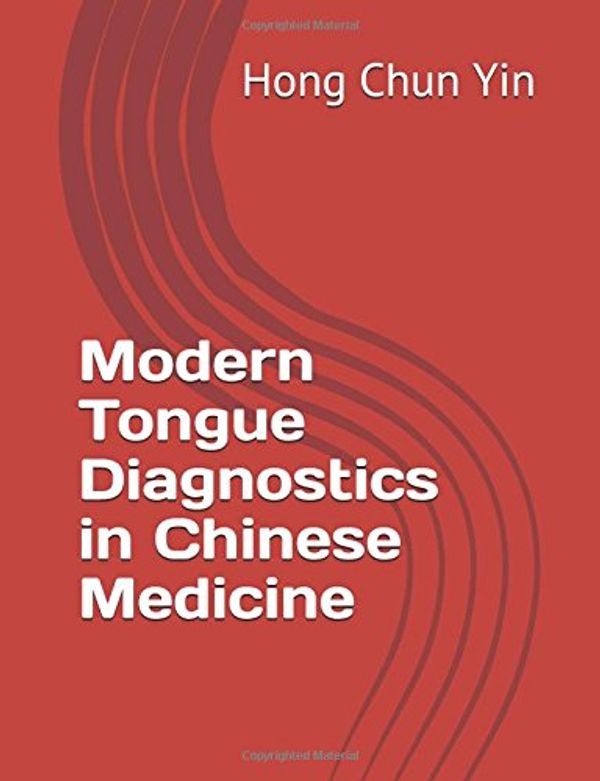 Cover Art for 9781717777058, Modern Tongue Diagnostics in Chinese Medicine by Hong Chun Yin