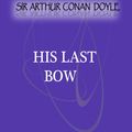 Cover Art for 1230000008441, His Last Bow by Sir Arthur Conan Doyle