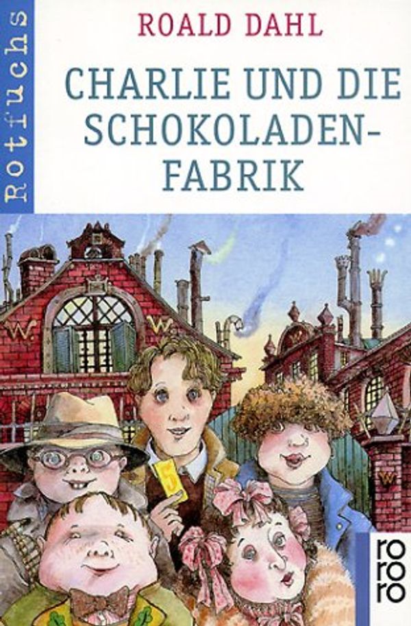 Cover Art for 9783499207785, Charlie Und Die Schokoladerfabrik by Roald Dahl