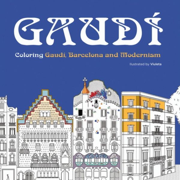 Cover Art for 9788499369853, GaudiColouring Gaudi, Barcelona and Modernism by Viuleta