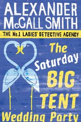 Cover Art for 9780349123134, The Saturday Big Tent Wedding Party by Alexander McCall Smith