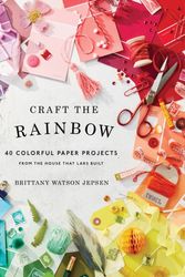 Cover Art for 9781419729003, Craft the Rainbow by Brittany Watson Jepsen