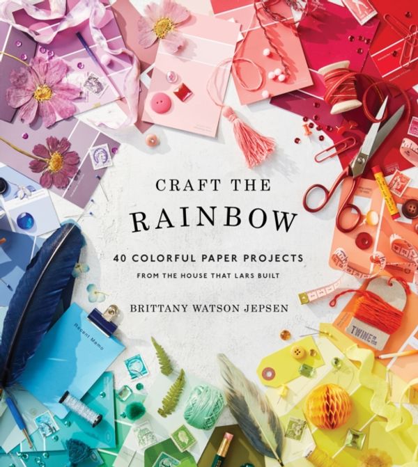 Cover Art for 9781419729003, Craft the Rainbow by Brittany Watson Jepsen