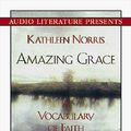 Cover Art for 9781574532586, Amazing Grace: A Vocabulary of Faith by Kathleen Norris