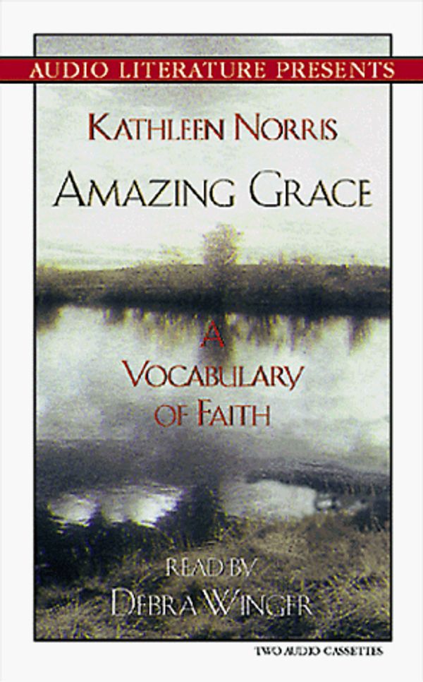 Cover Art for 9781574532586, Amazing Grace: A Vocabulary of Faith by Kathleen Norris