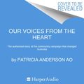 Cover Art for 9781460735145, Our Voices From The Heart by Patricia Anderson AO