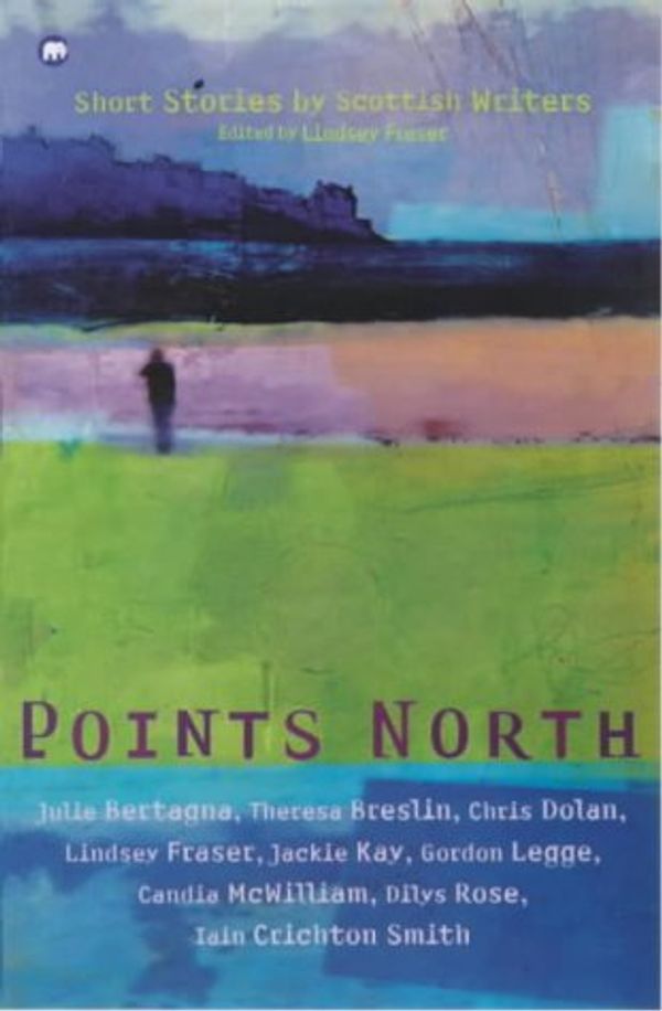 Cover Art for 9780749740344, Points North: Short Stories by Scottish Writers (Contents) by Julie Bertagna,Theresa Breslin,Chris Dolan,Lindsey Fraser,Jackie Kay,Gordon Legge,Candia McWilliam,Dilys Rose,Iain Crichton Smith