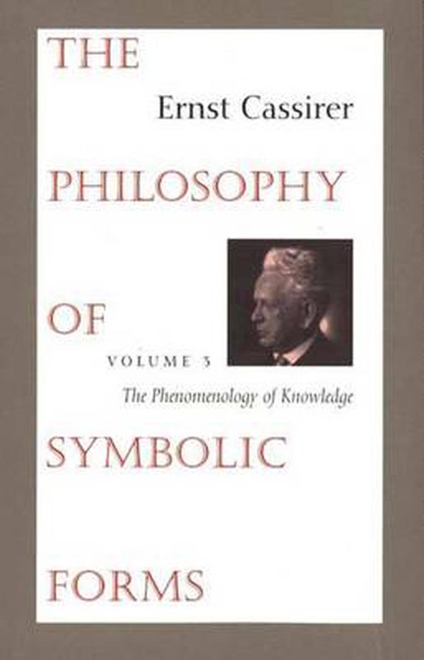 Cover Art for 9780300000399, The Philosophy of Symbolic Forms: The Phenomenology of Knowledge v.3 by Ernst Cassirer