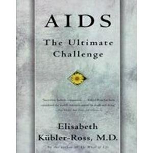 Cover Art for 9780020590019, AIDS: The ultimate challenge by Elisabeth Kubler-Ross