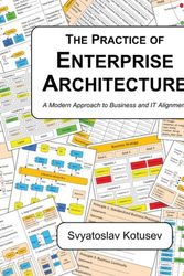 Cover Art for 9780645082531, The Practice of Enterprise Architecture: A Modern Approach to Business and IT Alignment by Svyatoslav Kotusev