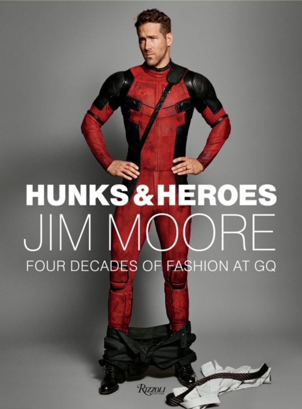 Cover Art for 9780847865574, Hunks and Heroes (Jim Moore: The GQ Years) by Jim Moore