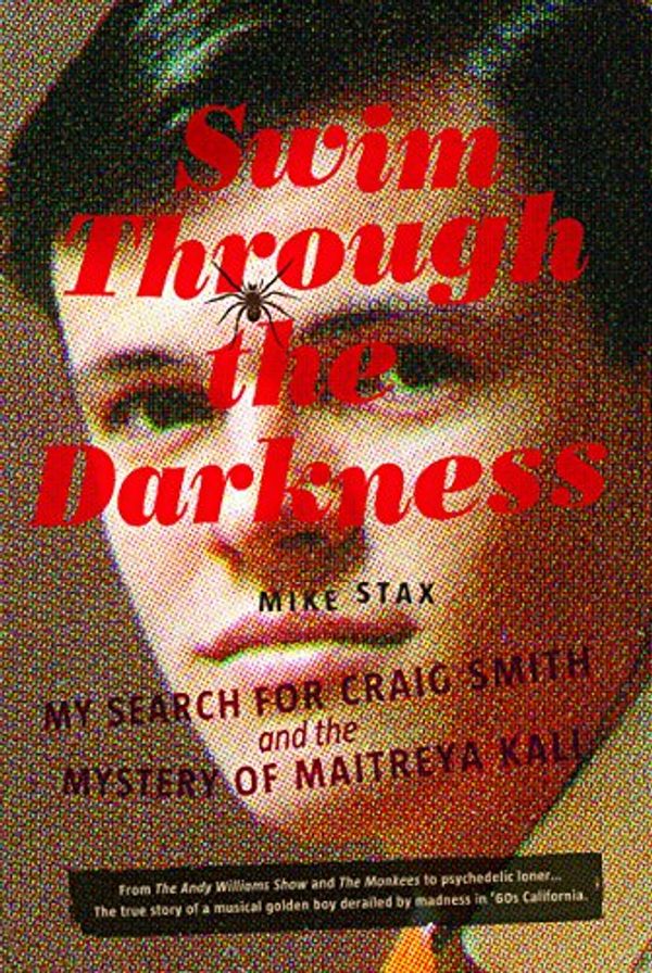 Cover Art for B01IMJPUPU, Swim Through the Darkness: My Search for Craig Smith and the Mystery of Maitreya Kali by Mike Stax