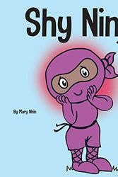 Cover Art for 9781953399434, Shy Ninja: A Children's Book About Social Emotional Learning and Overcoming Social Anxiety (14) (Ninja Life Hacks) by Mary Nhin, Grit Press, Grow