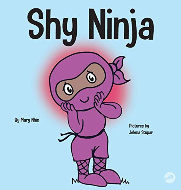 Cover Art for 9781953399434, Shy Ninja: A Children's Book About Social Emotional Learning and Overcoming Social Anxiety (14) (Ninja Life Hacks) by Mary Nhin, Grit Press, Grow