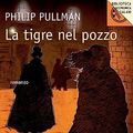 Cover Art for 9788862567893, La tigre nel pozzo by Philip Pullman