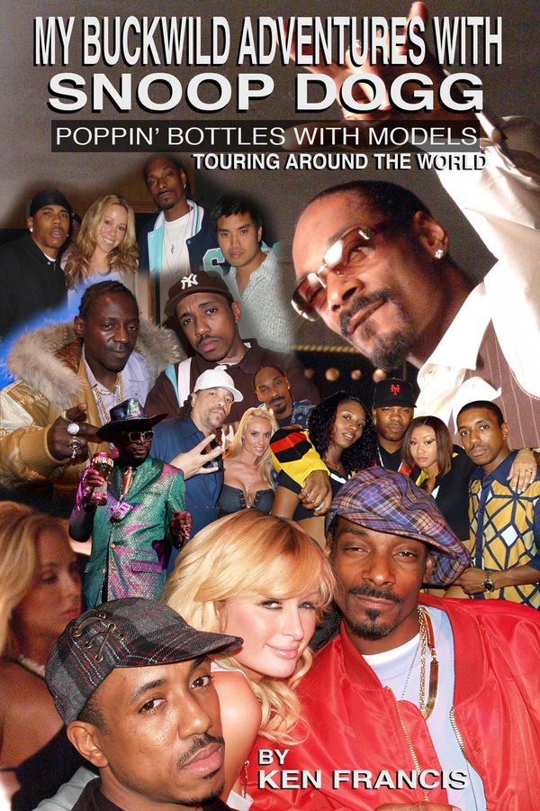 Cover Art for 9781625171023, My Buckwild Adventures with Snoop Dogg by Joel Randell, Ken Francis