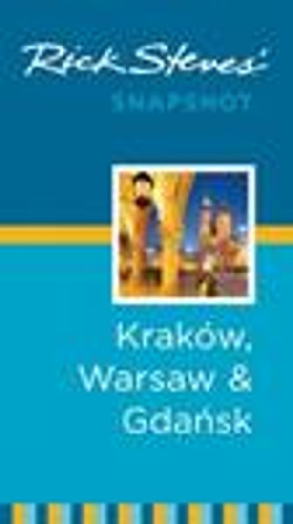 Cover Art for 9781612389998, Rick Steves' Snapshot Krakow, Warsaw & Gdansk by Steves, Rick, Hewitt, Cameron