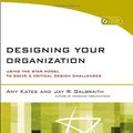 Cover Art for 9780787994945, Designing Your Organization by Amy Kates