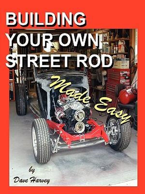 Cover Art for 9781430307020, BUILDING YOUR OWN STREET ROD Made Easy by Dave Harvey