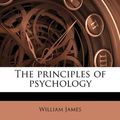 Cover Art for 9781171656166, The Principles of Psychology by William James