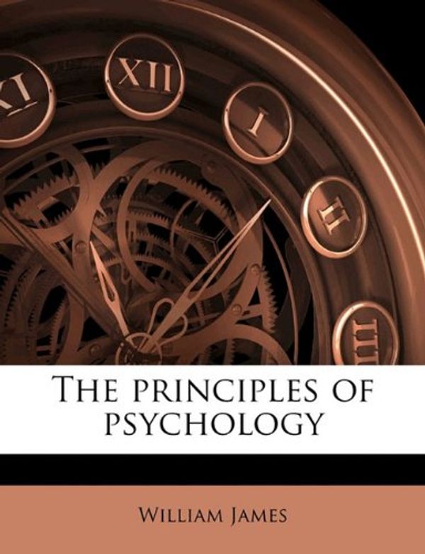 Cover Art for 9781171656166, The Principles of Psychology by William James