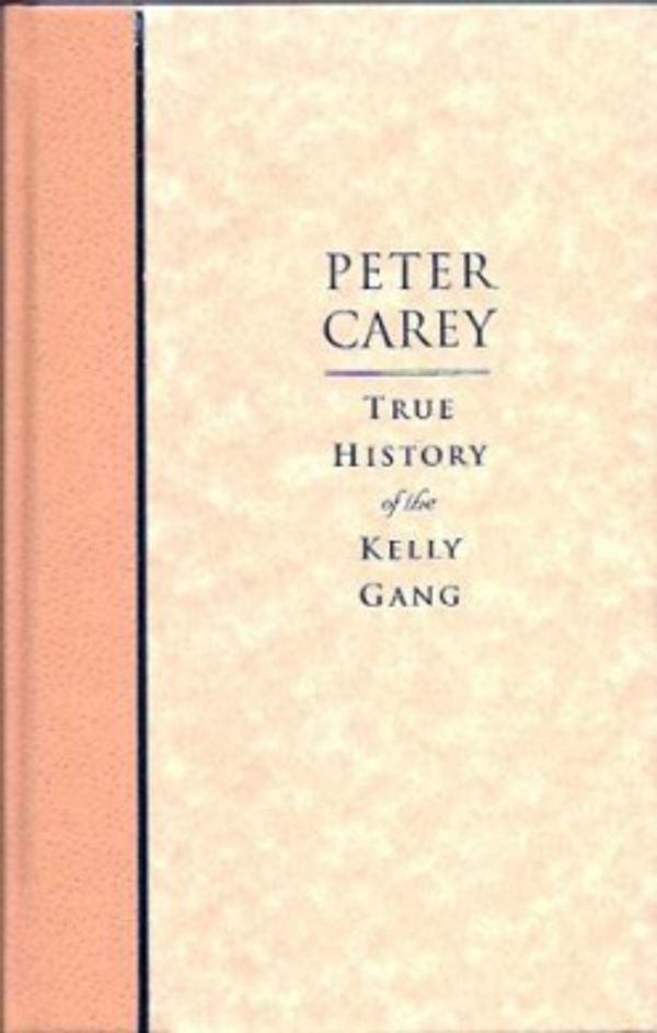 Cover Art for 9780702231674, True History of the Kelly Gang by Peter Carey