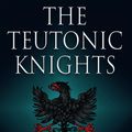 Cover Art for 9781783031009, Teutonic Knights by William Urban