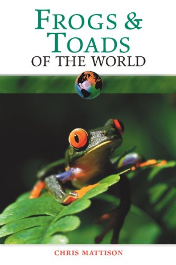 Cover Art for 9780816052097, Frogs and Toads of the World (Of the World Series) by Chris Mattison