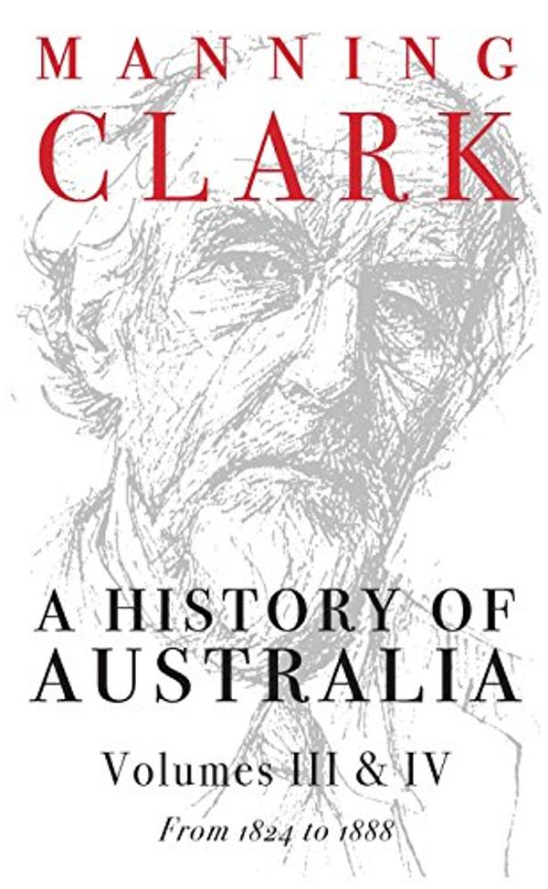 Cover Art for 9780522848984, A History Of Australia Vol 3and4: Volumes 3 and 4 by Manning Clark