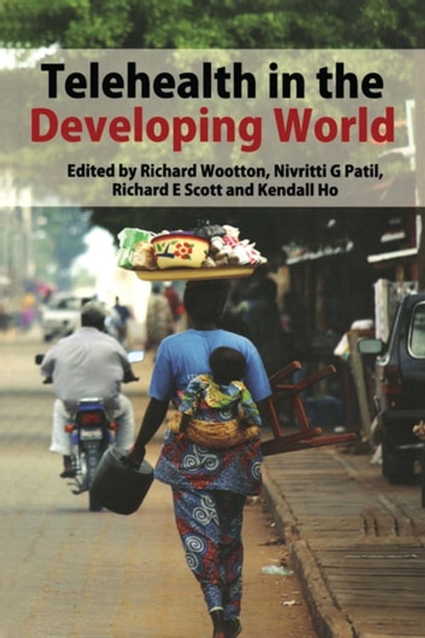 Cover Art for 9781351989459, Telehealth in the Developing World by Kendall Ho, Niv G Patil, Richard E. Scott, Richard Wootton