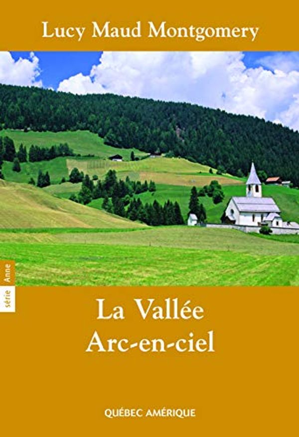 Cover Art for 9782764406342, La Vallée Arc-en-ciel by Montgomery Lucy Maud