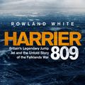 Cover Art for 9781787631595, Harrier 809: Britain's Legendary Jump Jet and the Untold Story of the Falklands War by Rowland White