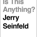 Cover Art for 9781643587295, Is This Anything? by Jerry Seinfeld