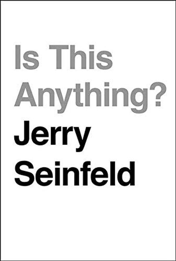 Cover Art for 9781643587295, Is This Anything? by Jerry Seinfeld