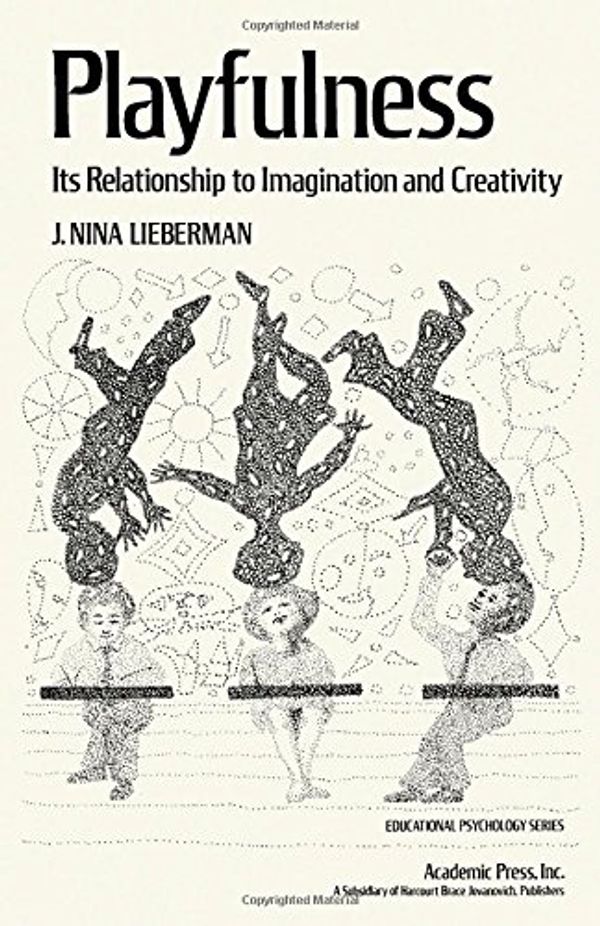 Cover Art for 9780124494503, Playfulness: Its Relationship to Imagination and Creativity (Educational psychology series) by J.Nina Lieberman