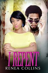 Cover Art for 9781601626455, I Repent by Renea Collins