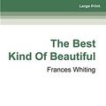 Cover Art for 9780369329486, The Best Kind of Beautiful by Frances Whiting