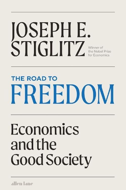 Cover Art for 9780241687888, The Road to Freedom: Economics and the Good Society by Joseph Stiglitz