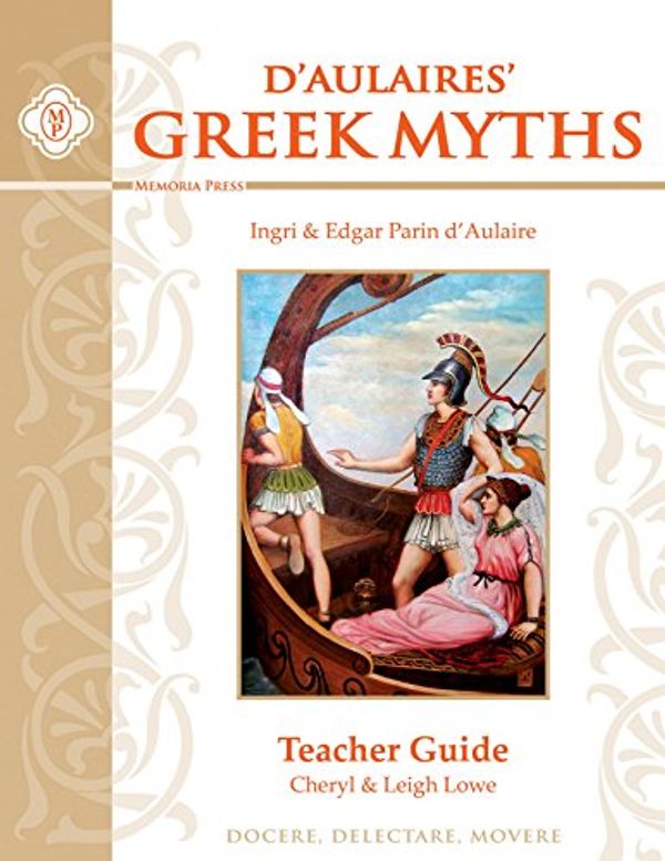 Cover Art for 9781930953840, D'Aulaires' Greek Myths, Teacher Guide by Cheryl Lowe, Leigh Lowe