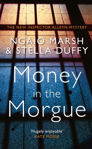 Cover Art for 9780008207106, Money In The MorgueAn Inspector Alleyn Mystery by Ngaio Marsh, Stella Duffy