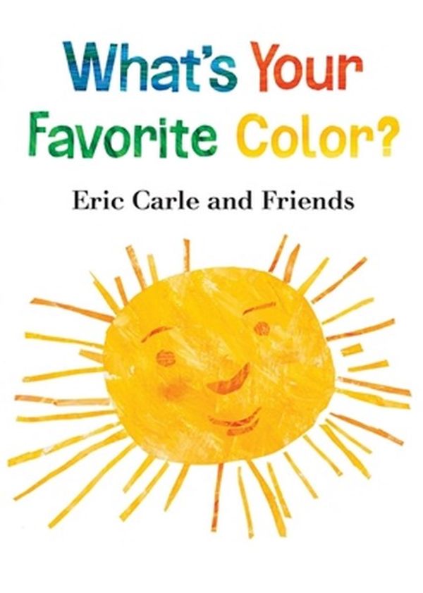Cover Art for 9781250184207, What's Your Favorite Color?Eric Carle and Friends' What's Your Favorite by Carle, Eric