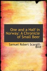 Cover Art for 9781103720026, One and a Half in Norway: A Chronicle of Small Beer by Samuel Robert Scargill-Bird