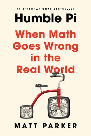 Cover Art for 9780593084694, Humble Pi: When Math Goes Wrong in the Real World by Matt Parker