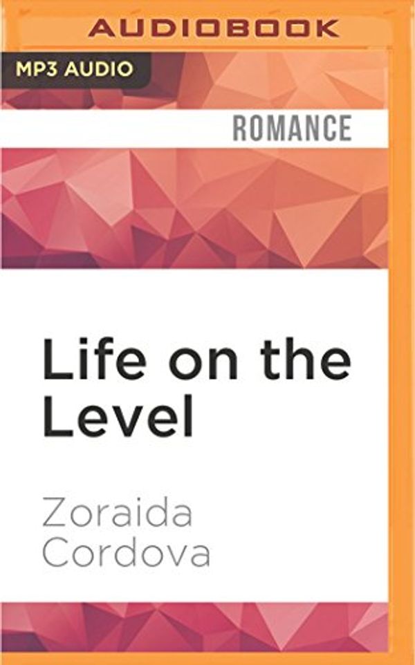 Cover Art for 9781531869397, Life on the Level by Zoraida Cordova