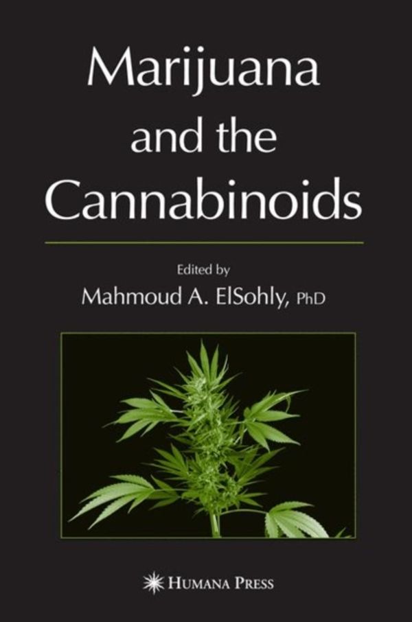 Cover Art for 9781588294562, Marijuana and the Cannabinoids by Mahmoud A. ElSohly