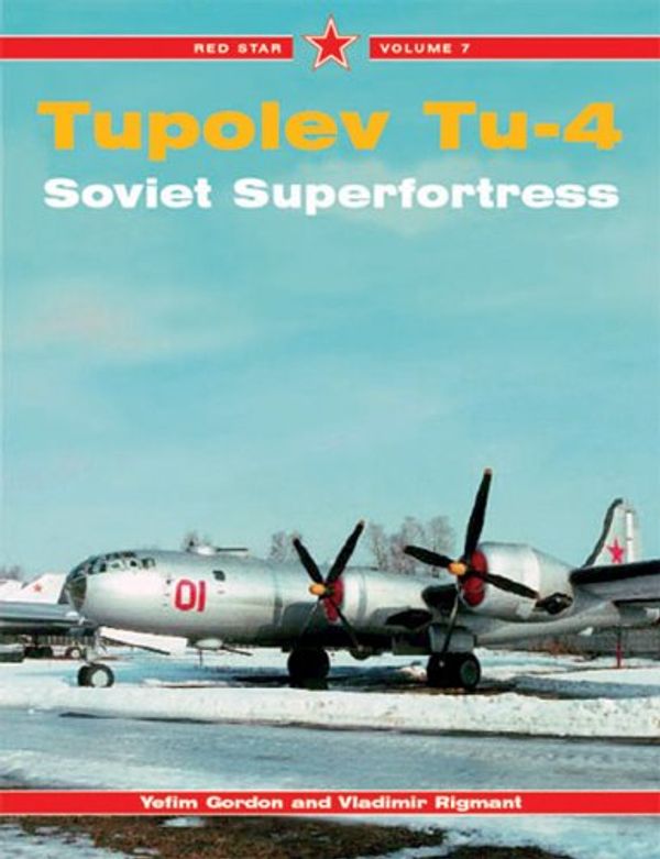 Cover Art for 9781857801422, Tupolev Tu-4 Superfortress by Vladimir Rigmant, Yefim Gordon