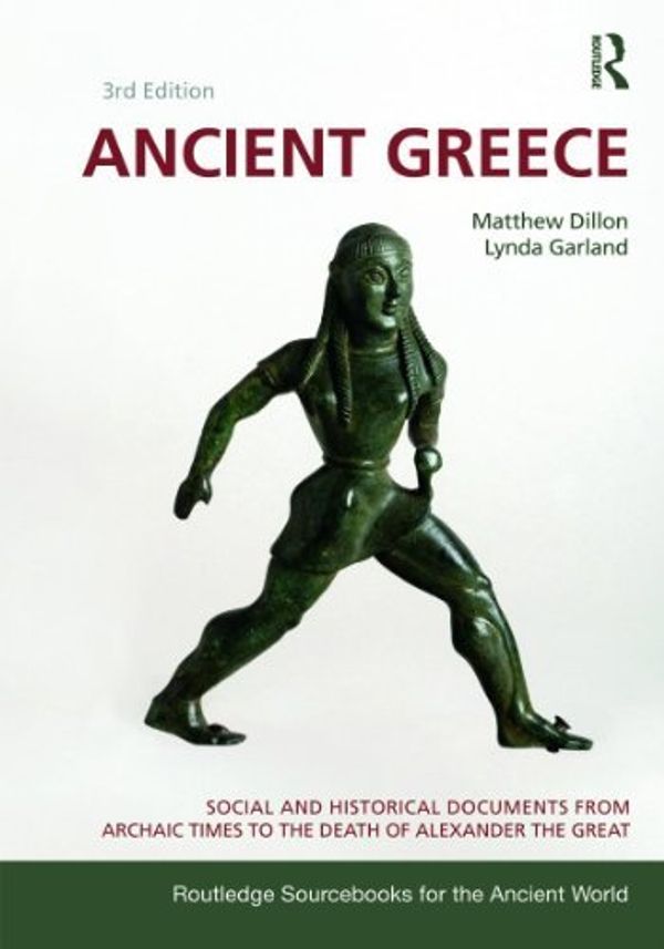 Cover Art for B01K0RSAAE, Ancient Greece: Social and Historical Documents from Archaic Times to the Death of Alexander (Routledge Sourcebooks for the Ancient World) by Matthew Dillon Lynda Garland(2010-07-29) by Matthew Dillon Lynda Garland
