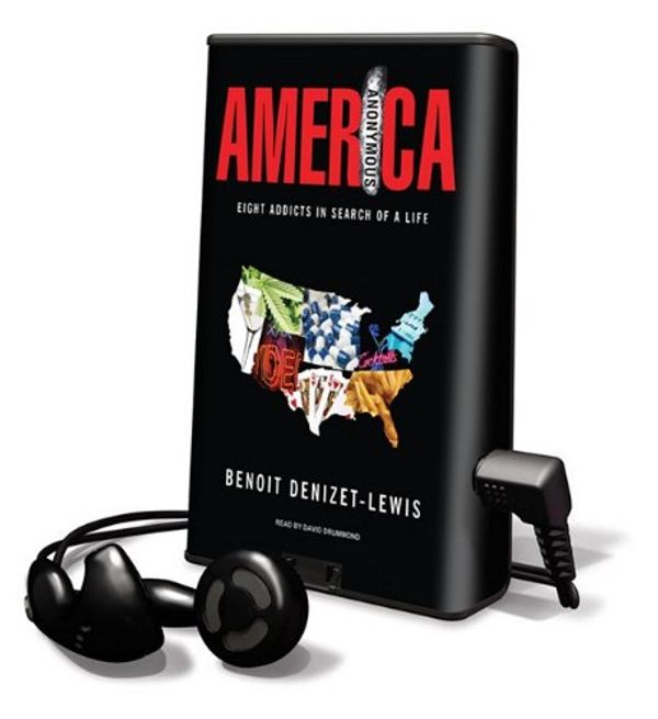 Cover Art for 9781607758167, America Anonymous: Eight Addicts in Search of a Life (Playaway Adult Nonfiction) by Benoit Denizet-Lewis