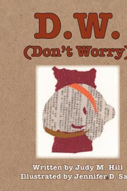 Cover Art for 9781936688159, D.W. (Don't Worry) by Hill M Judy